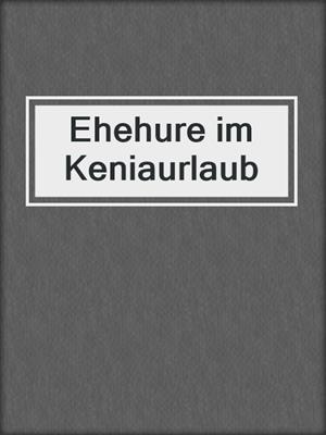 cover image of Ehehure im Keniaurlaub
