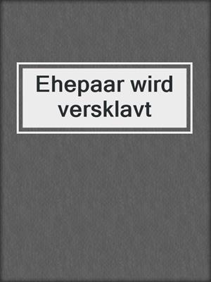 cover image of Ehepaar wird versklavt