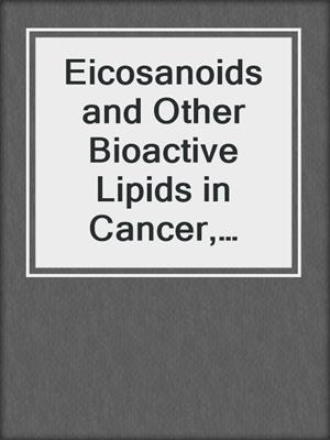Eicosanoids and Other Bioactive Lipids in Cancer, Inflammation and Radiation Injury
