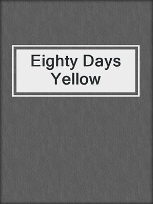 cover image of Eighty Days Yellow