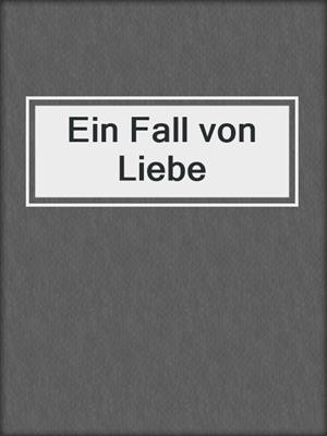 cover image of Ein Fall von Liebe