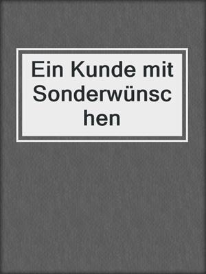 cover image of Ein Kunde mit Sonderwünschen