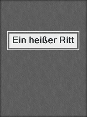 cover image of Ein heißer Ritt
