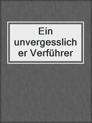 cover image of Ein unvergesslicher Verführer