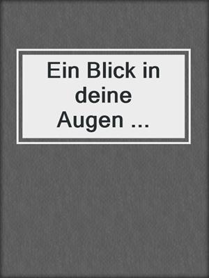 cover image of Ein Blick in deine Augen ...