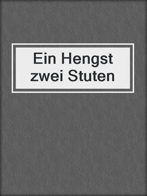 cover image of Ein Hengst zwei Stuten