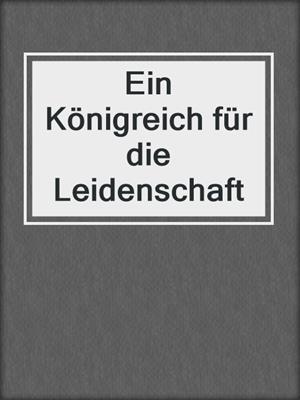 cover image of Ein Königreich für die Leidenschaft