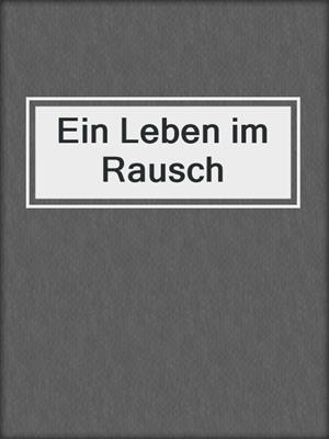cover image of Ein Leben im Rausch
