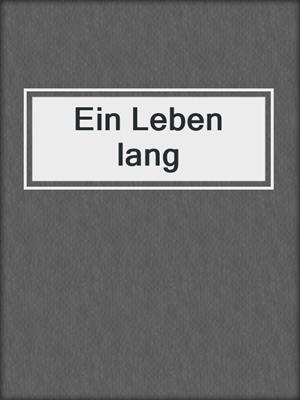 cover image of Ein Leben lang