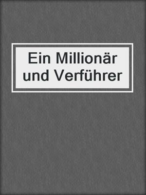 Ein Millionär und Verführer