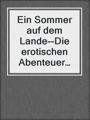 cover image of Ein Sommer auf dem Lande--Die erotischen Abenteuer zweier Französinnen