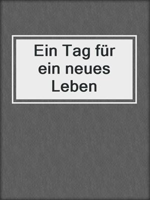 cover image of Ein Tag für ein neues Leben