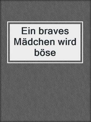 cover image of Ein braves Mädchen wird böse