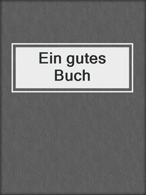 cover image of Ein gutes Buch