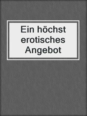 cover image of Ein höchst erotisches Angebot