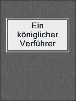 cover image of Ein königlicher Verführer