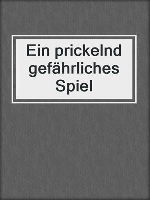 Ein prickelnd gefährliches Spiel