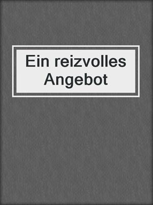 cover image of Ein reizvolles Angebot