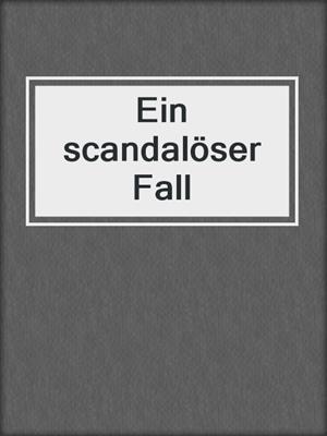 cover image of Ein scandalöser Fall