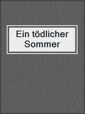 cover image of Ein tödlicher Sommer