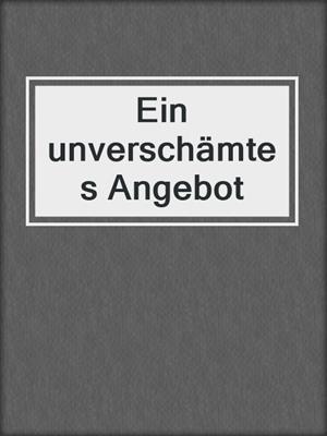 cover image of Ein unverschämtes Angebot