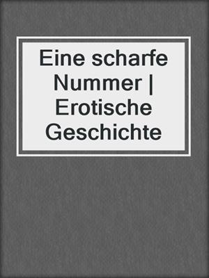cover image of Eine scharfe Nummer | Erotische Geschichte