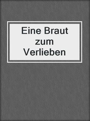 cover image of Eine Braut zum Verlieben