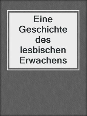 cover image of Eine Geschichte des lesbischen Erwachens