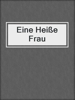 cover image of Eine Heiße Frau