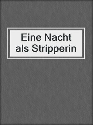cover image of Eine Nacht als Stripperin