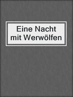 cover image of Eine Nacht mit Werwölfen