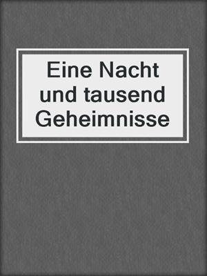 cover image of Eine Nacht und tausend Geheimnisse