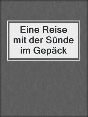 cover image of Eine Reise mit der Sünde im Gepäck