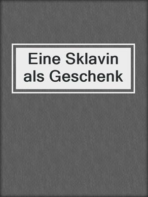 cover image of Eine Sklavin als Geschenk