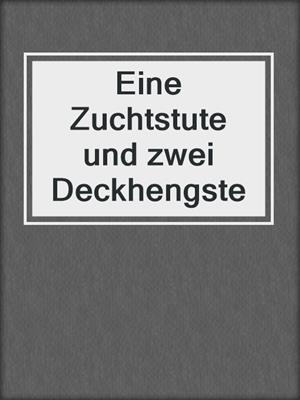 Eine Zuchtstute und zwei Deckhengste