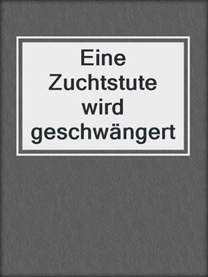 Eine Zuchtstute wird geschwängert