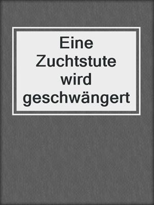 cover image of Eine Zuchtstute wird geschwängert