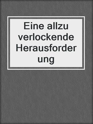 Eine allzu verlockende Herausforderung