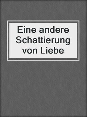 cover image of Eine andere Schattierung von Liebe