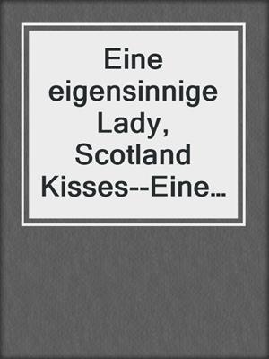 cover image of Eine eigensinnige Lady, Scotland Kisses--Eine bezaubernde Lady & Regency Angels