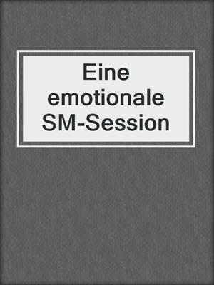 cover image of Eine emotionale SM-Session