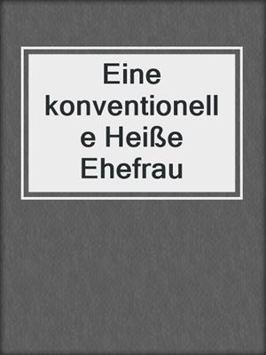 cover image of Eine konventionelle Heiße Ehefrau