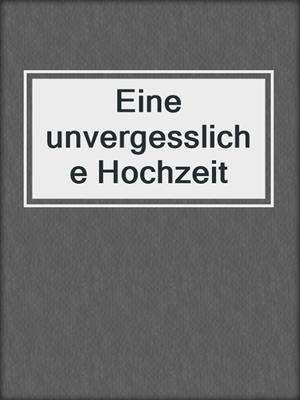 cover image of Eine unvergessliche Hochzeit