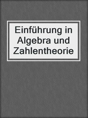 Einführung in Algebra und Zahlentheorie