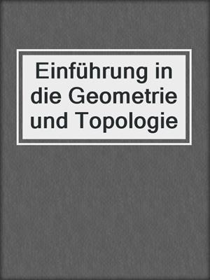 Einführung in die Geometrie und Topologie