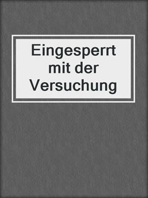 cover image of Eingesperrt mit der Versuchung