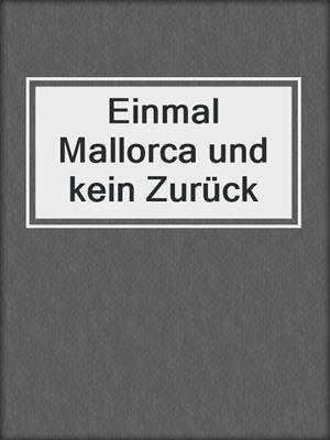 cover image of Einmal Mallorca und kein Zurück
