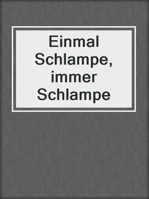cover image of Einmal Schlampe, immer Schlampe