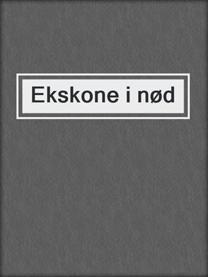 cover image of Ekskone i nød