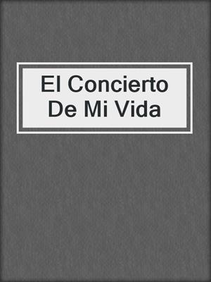 cover image of El Concierto De Mi Vida